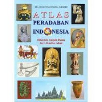 Atlas Peradaban Indonesia ; Ditengah-tengah dunia dari abad ke abad