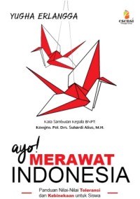 Ayo! Merawat Indonesia ;  Panduan Nilai-Nilai Toleransi dan Kebinekaan untuk Siswa