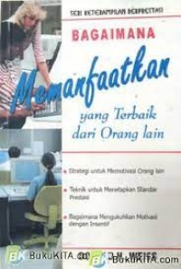 Bagaimana memanfaatkan yang terbaik dari orang lain