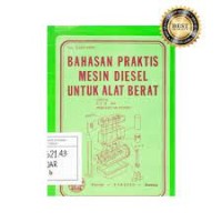 Bahasan praktis mesin diesel untuk alat berat : untuk STM dan perguruan tinggi
