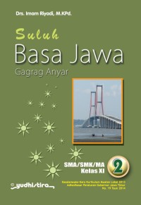 Suluh basa jawa : gagrag anyar SMA/SMK/MA kur. 2013 kelas XI
