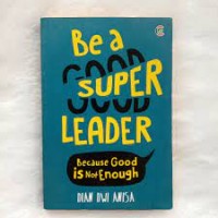 Be a super leader : because good in not enough
