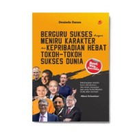 Berguru sukses dengan meniru karakter dan kepribadian hebat tokoh-tokoh sukses dunia