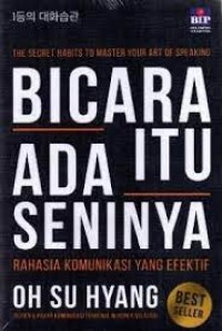 Bicara Itu Ada Seninya; Rahasia Komunikasi yang Efektif