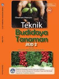 Teknik budidaya tanaman : untuk SMK jilid 2