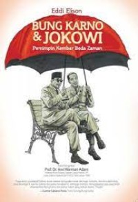 Bung Karno & Jokowi : pemimpin kembar beda zaman