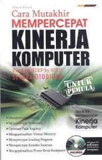 Cara mutakhir mempercepat kinerja komputer : panduan step by step secara otodidak untuk pemula