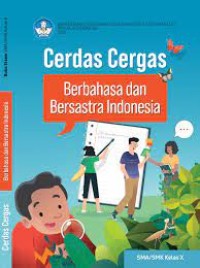 Cerdas cergas berbahasa dan bersastra Indonesia : SMA/SMK kelas X