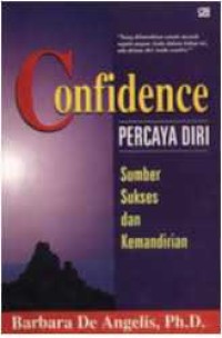 Percaya diri : sumber sukses dan keberhasilan ( Confidence : finding it and living it )