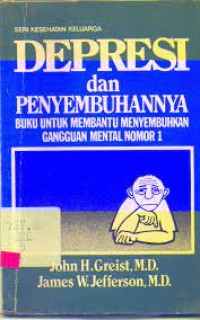 Depresi dan penyembuhannya : buku untuk penyembuhan gangguan mental nomor 1