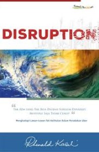 Disruption : tak ada yang tak bisa di ubah sebelum di hadapi, motivasi saja tidak cukup