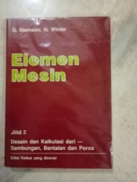 Elemen mesin : desain dan kalkulasi dari sambungan, bantalan dan poros jilid 2