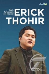 Kisah Perjuangan dan Inspirasi Erick Thohir