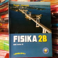 Fisika 2B : SMK kelas XI kur. 2013