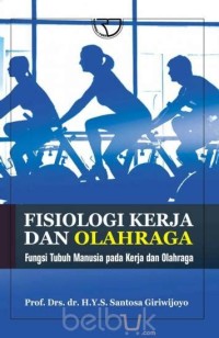 Fisiologi kerja dan olahraga : fungsi tubuh manusia pada kerja dan olahraga