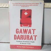 Gawat darurat : panduan kesehatan wajib di rumah anda