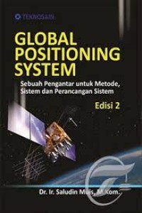 Global positioning system : sebuah pengantar untuk metode, sistem dan perancangan sistem