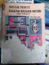 Ikhtisar praktis bagian-bagian mesin : untuk STM dan PT