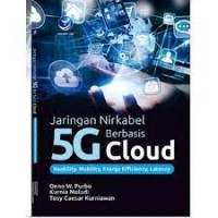 Jaringan nirkabel 5 G berbasis Cloud : reability, mobility, energy efficiency, latency