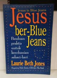 Jesus ber-Blue Jeans : panduan praktis untuk kerohanian sehari-hari