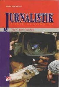 Jurnalistik suatu pengantar : teori & praktik