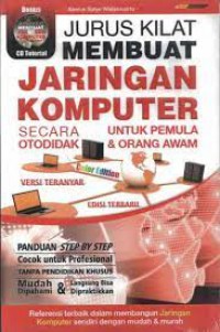 Jurus kilat membuat jaringan komputer : secara otodidak untuk pemula & orang awam