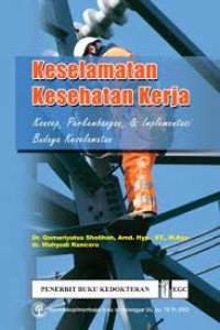 Keselamatan kesehatan kerja : konsep, perkembangan & implementasi budaya keselamatan