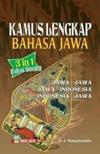 Kamus lengkap bahasa jawa 3 in 1 : jawa-jawa ; jawa-indonesia; indonesia-jawa