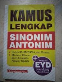 Kamus lengkap sinonim antonim : dilengkapi EYD dan gaya bahasa/majas