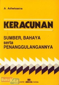 Keracunan : sumber, bahaya serta penanggulangannya