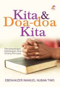 Kita dan doa-doa kita (perumpamaan kehidupan doa orang percaya)