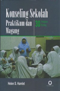 Konseling sekolah : praktikum dan magang : 30 pelajaran penting