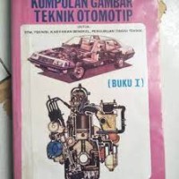 Kumpulan gambar teknik otomotip : untuk STM, teknisi, karyawan bengkel, perguruan tinggi teknik buku I