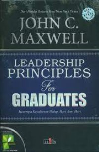 Leadership principles for graduates : menempa kesuksesan hidup, hari demi hari