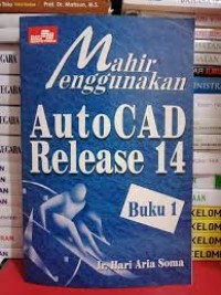 Mahir menggunakan AutoCad release 14 jilid 1