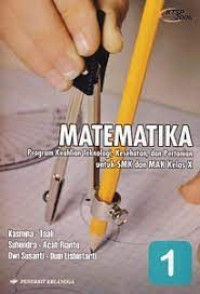 Matematika 1 program keahlian teknologi, kesehatan dan pertanian untuk SMK dan MAK kelas X KTSP