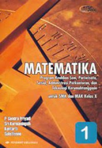 Matematika : program keahlian seni, pariwisata, sosial, administrasi perkantoran dan teknik kerumahtanggaan untuk SMK dan MAK KTSP  kelas X jilid 1