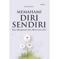 Memahami diri sendiri : seni mengenali dan menerima diri