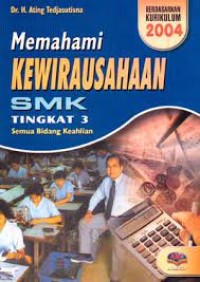 Memahami kewirausahaan : untuk SMK tingkat 3 semua bidang keahlian kur. 2004