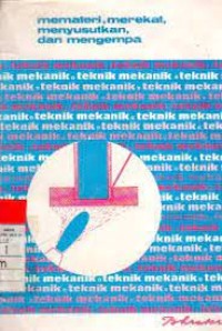 Memateri, merekat, menyusutkan dan mengempa : teknik mekanik