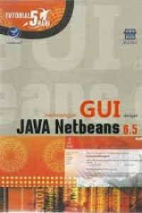 Membangun GUI dengan Java Netbeans 6.5 : tutorial 5 hari