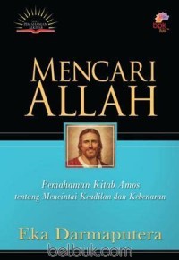 Mencari Allah : pemahaman kitab Amos tentang mencintai keadilan dan kebenaran