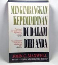 Mengembangkan kepemimpinan di dalam diri anda ( Developing the leader within you )