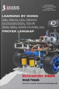 Microcontroller Arduino : untuk pemula disertai contoh-contoh proyek menarik