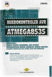 Mikrokontroler AVR ATmega8535 : menjelajahi prinsip-prinsip, antarmuka dan aplikasi mikrokontroler dengan assembler (bahasa rakitan)