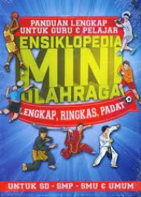 Ensiklopedia Mini Olahraga; Lengkap, Ringkas, Padat untuk SD-SMP-SMU & Umum