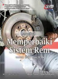 Modul memperbaiki sistem rem : untuk SMK dan MAK program studi keahlian teknik otomotif