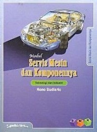 Modul servis mesin dan komponennya : untuk SMK teknologi dan industri
