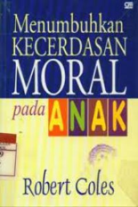 Menumbuhkan kecerdasan moral pada anak