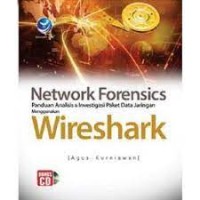 Network forensics : panduan analisis dan investigasi paket data jaringan menggunakan wireshark